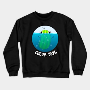 Cucum-berg Funny Cucumber Pun Crewneck Sweatshirt